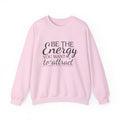 Be the Energy – Motivational Crewneck Sweatshirt