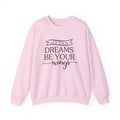 Let Your Dreams Be Your Wings — Motivational Crewneck Sweatshirt
