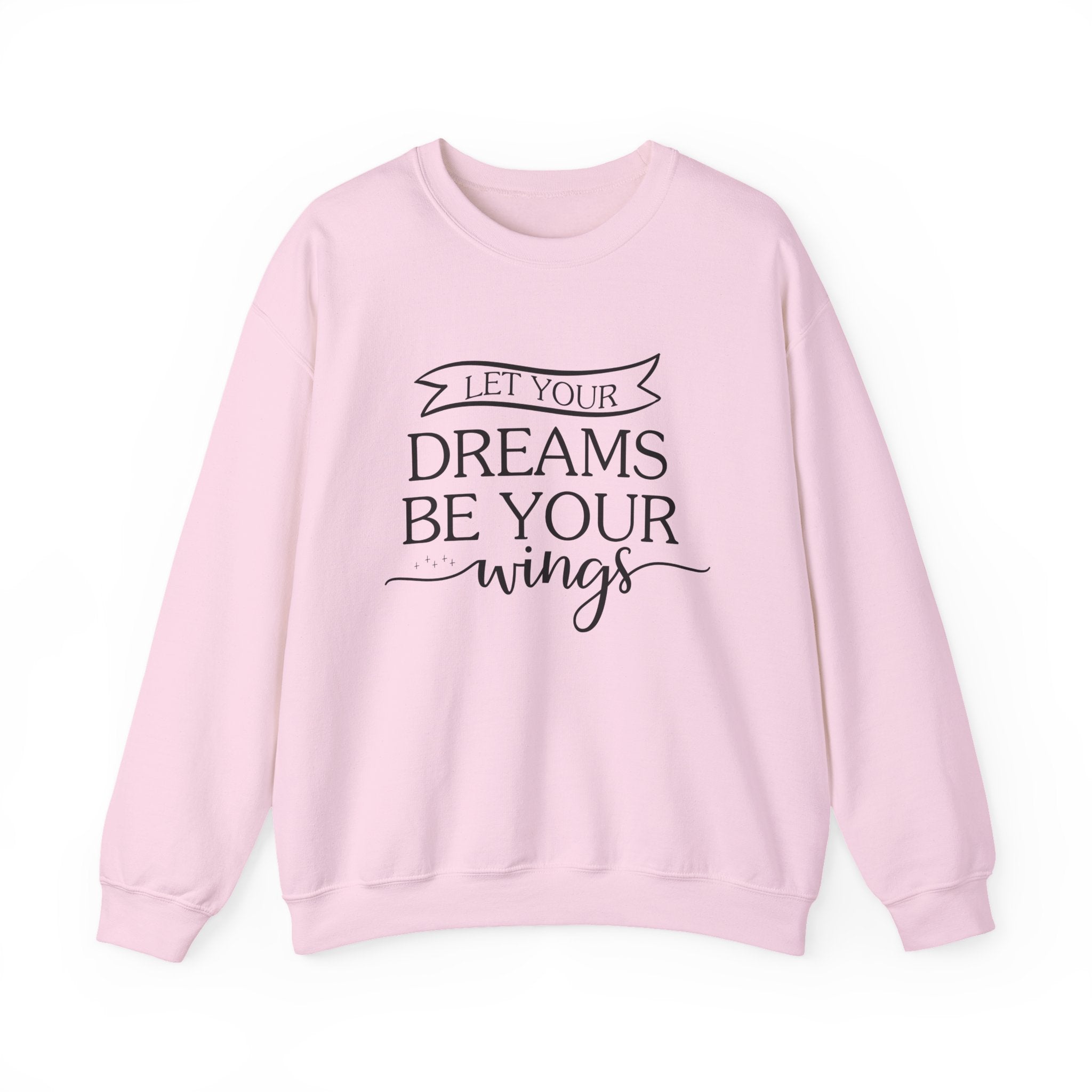 Let Your Dreams Be Your Wings — Motivational Crewneck Sweatshirt