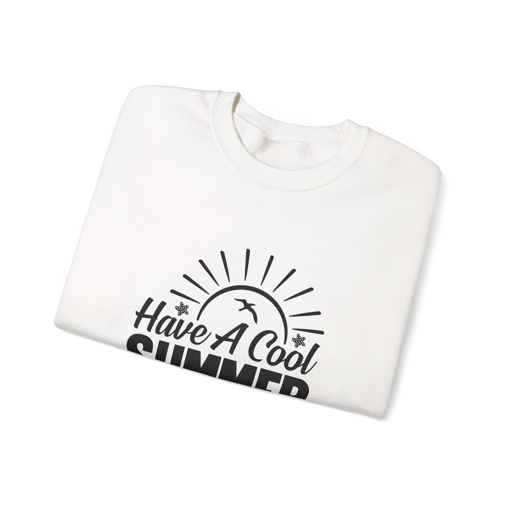 Have A Cool Summer – Summer Crewneck Sweatshirt