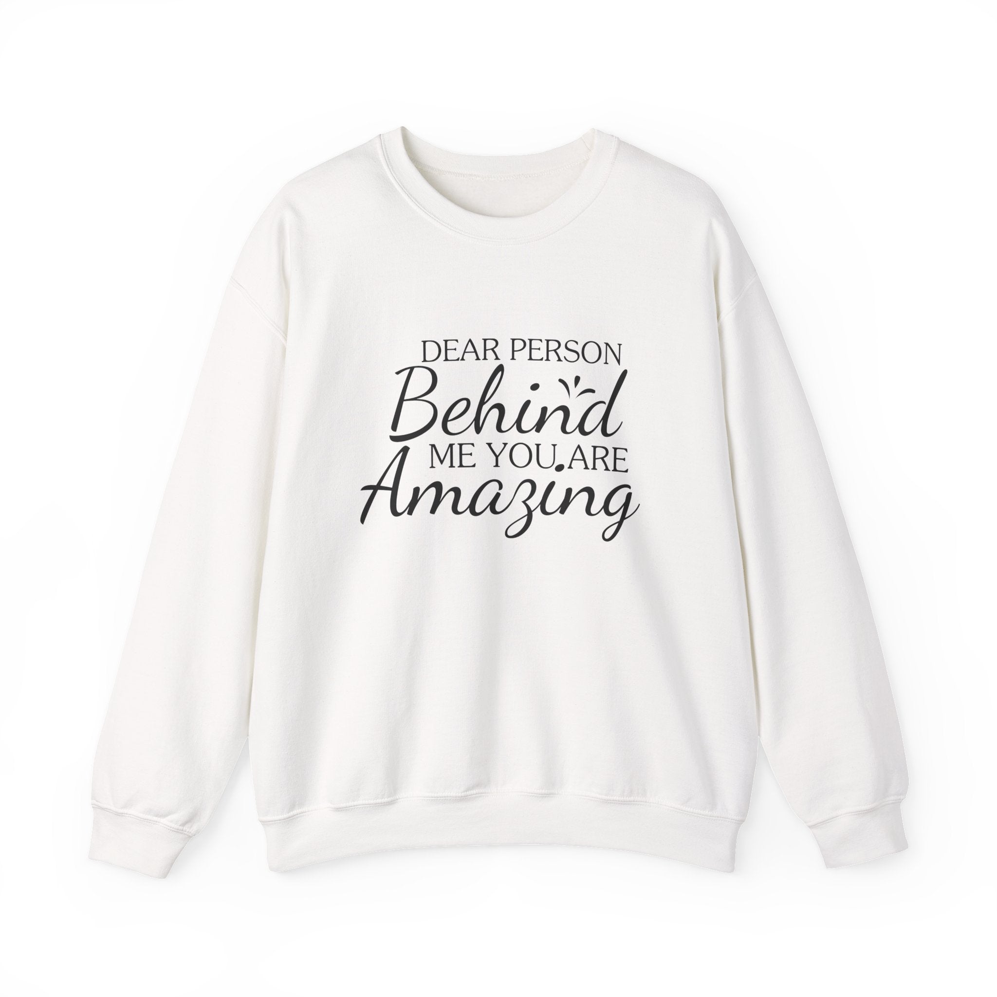 Dear Person Behind Me, You Are Amazing — Motivational Crewneck Sweatshirt