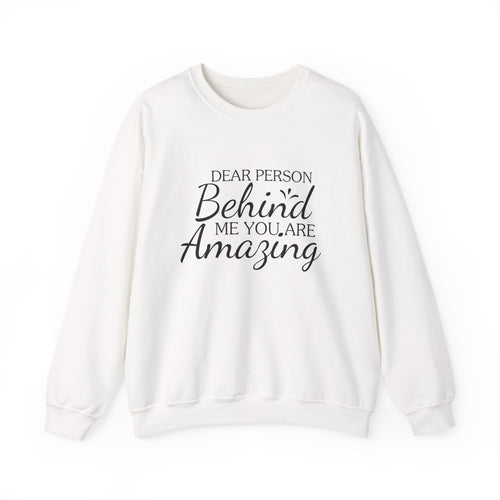 Dear Person Behind Me, You Are Amazing — Motivational Crewneck Sweatshirt