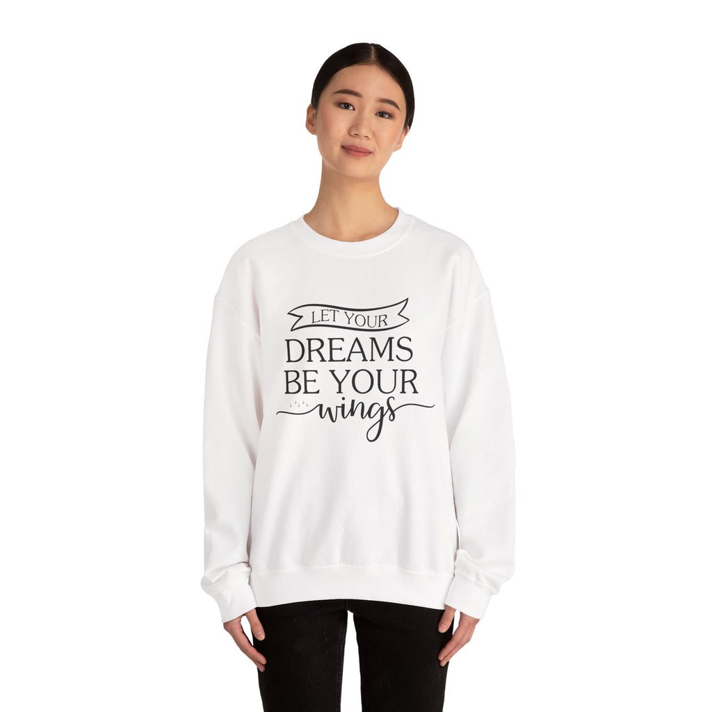 Let Your Dreams Be Your Wings — Motivational Crewneck Sweatshirt