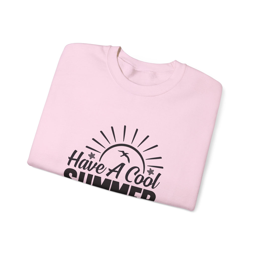 Have A Cool Summer – Summer Crewneck Sweatshirt