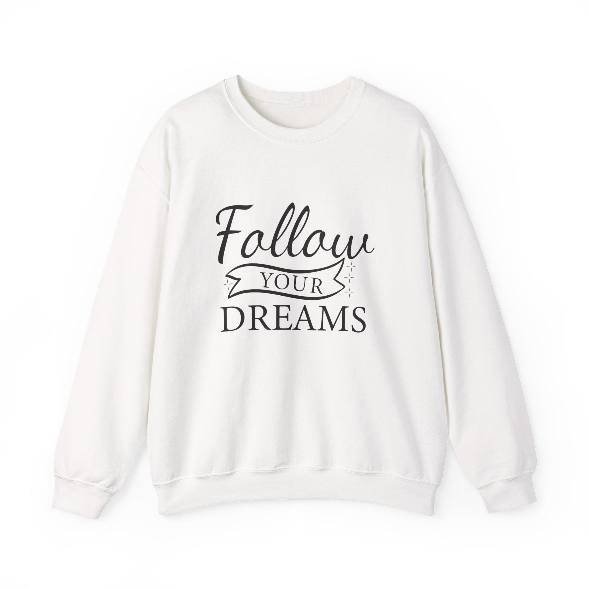 Follow Your Dreams - Motivational Crewneck Sweatshirt