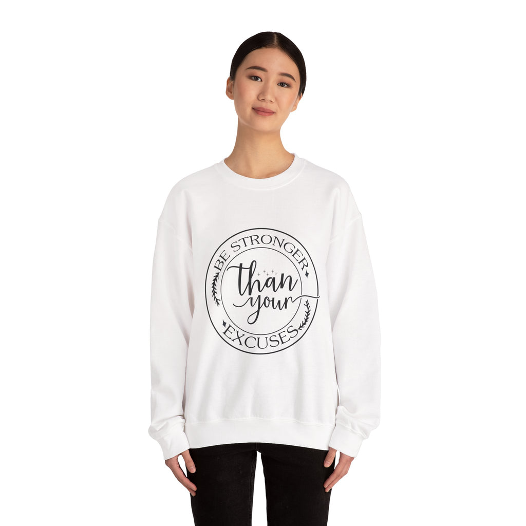 Be Stronger Than Your Excuses — Motivational Crewneck Sweatshirt
