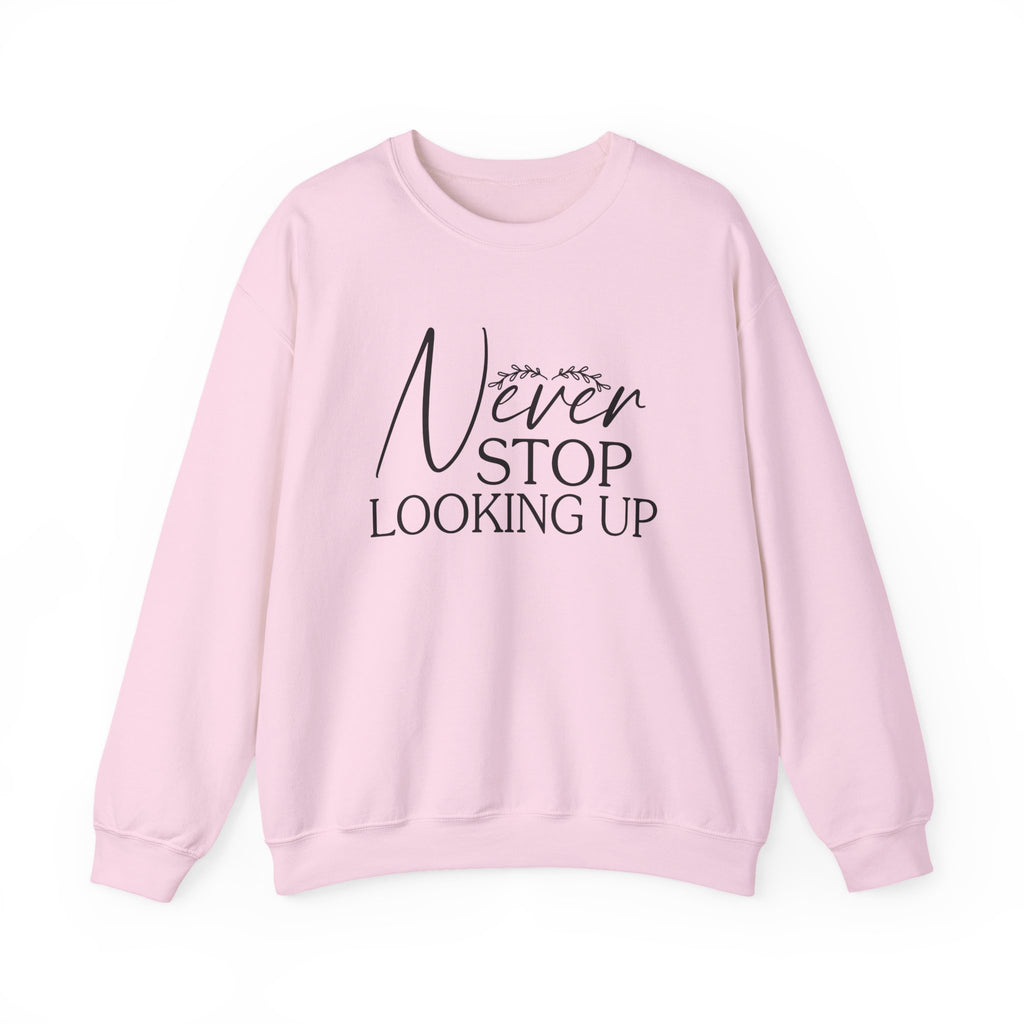 Never Stop Looking Up — Motivational Crewneck Sweatshirt