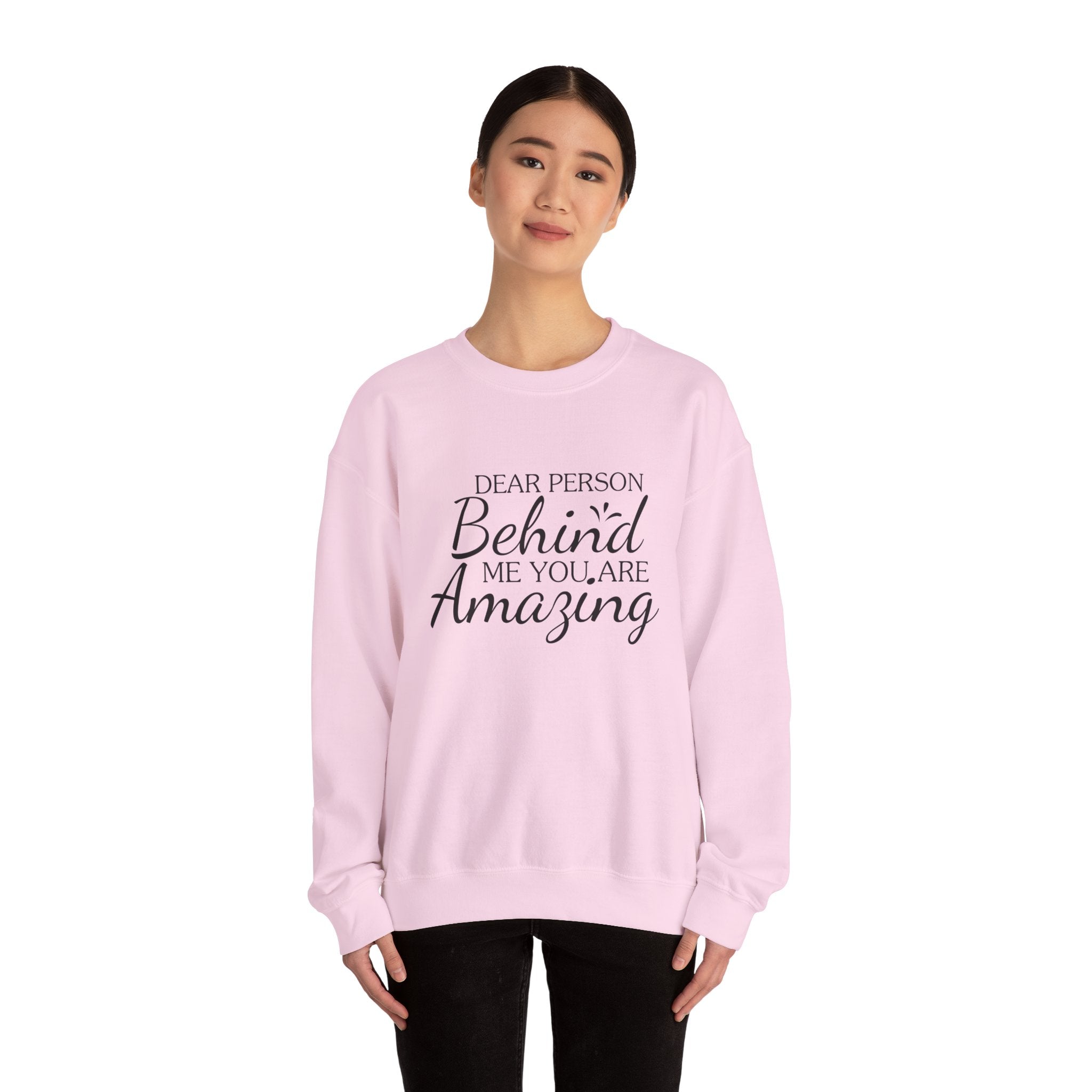 Dear Person Behind Me, You Are Amazing — Motivational Crewneck Sweatshirt