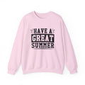 Have a Great Summer — Summer Crewneck Sweatshirt