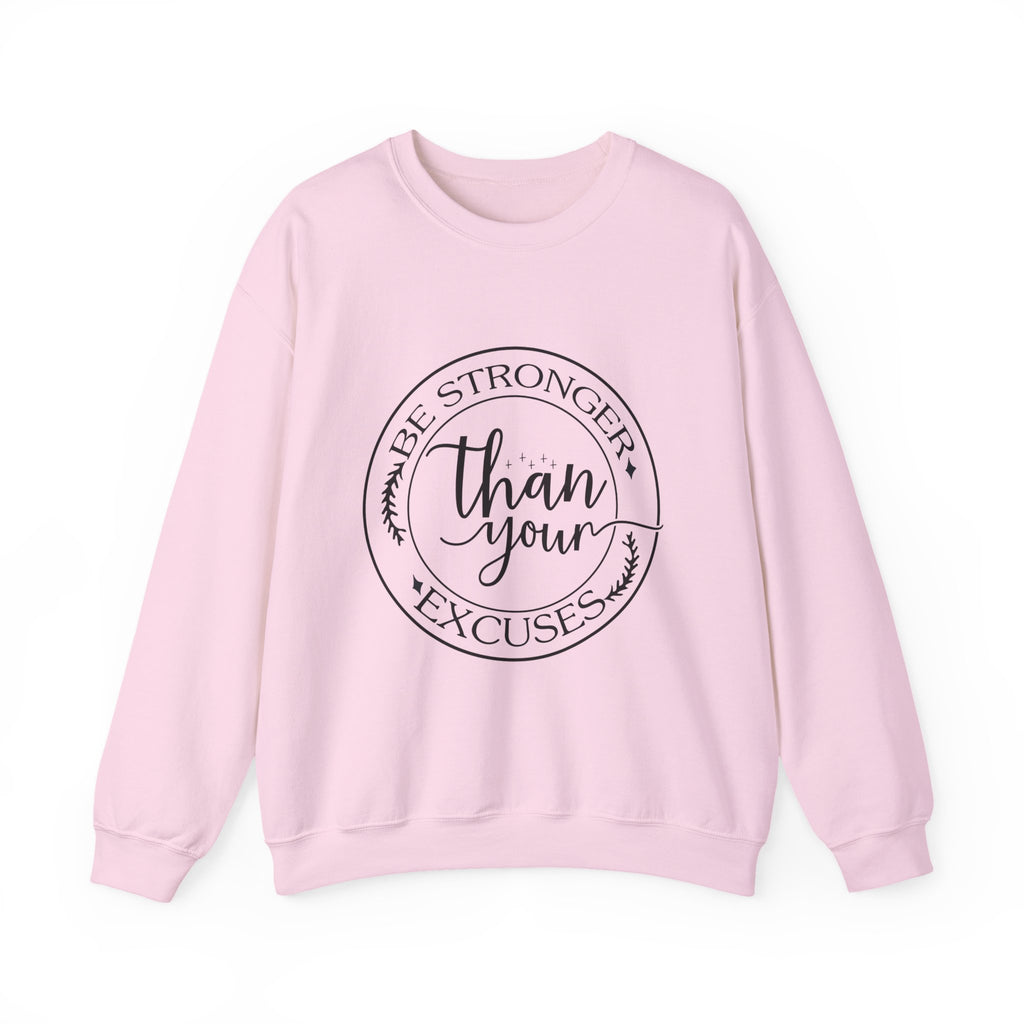 Be Stronger Than Your Excuses — Motivational Crewneck Sweatshirt
