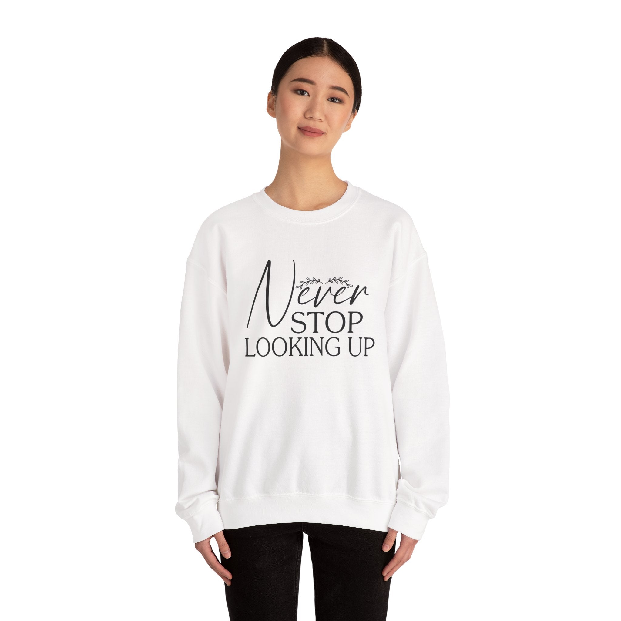 Never Stop Looking Up — Motivational Crewneck Sweatshirt