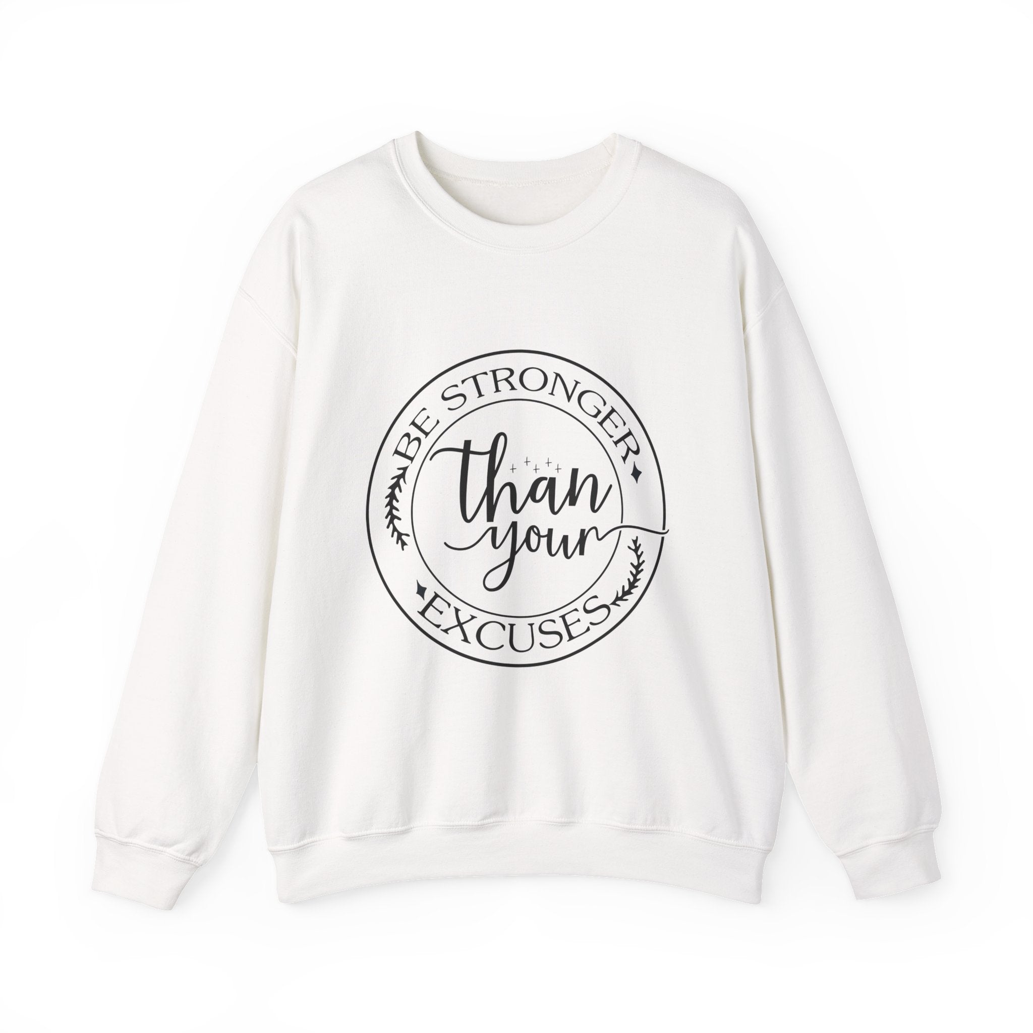 Be Stronger Than Your Excuses — Motivational Crewneck Sweatshirt