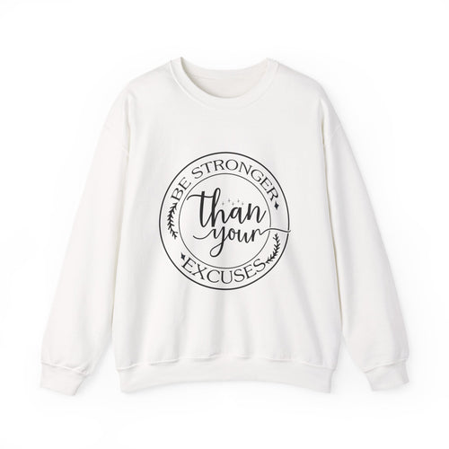 Be Stronger Than Your Excuses — Motivational Crewneck Sweatshirt