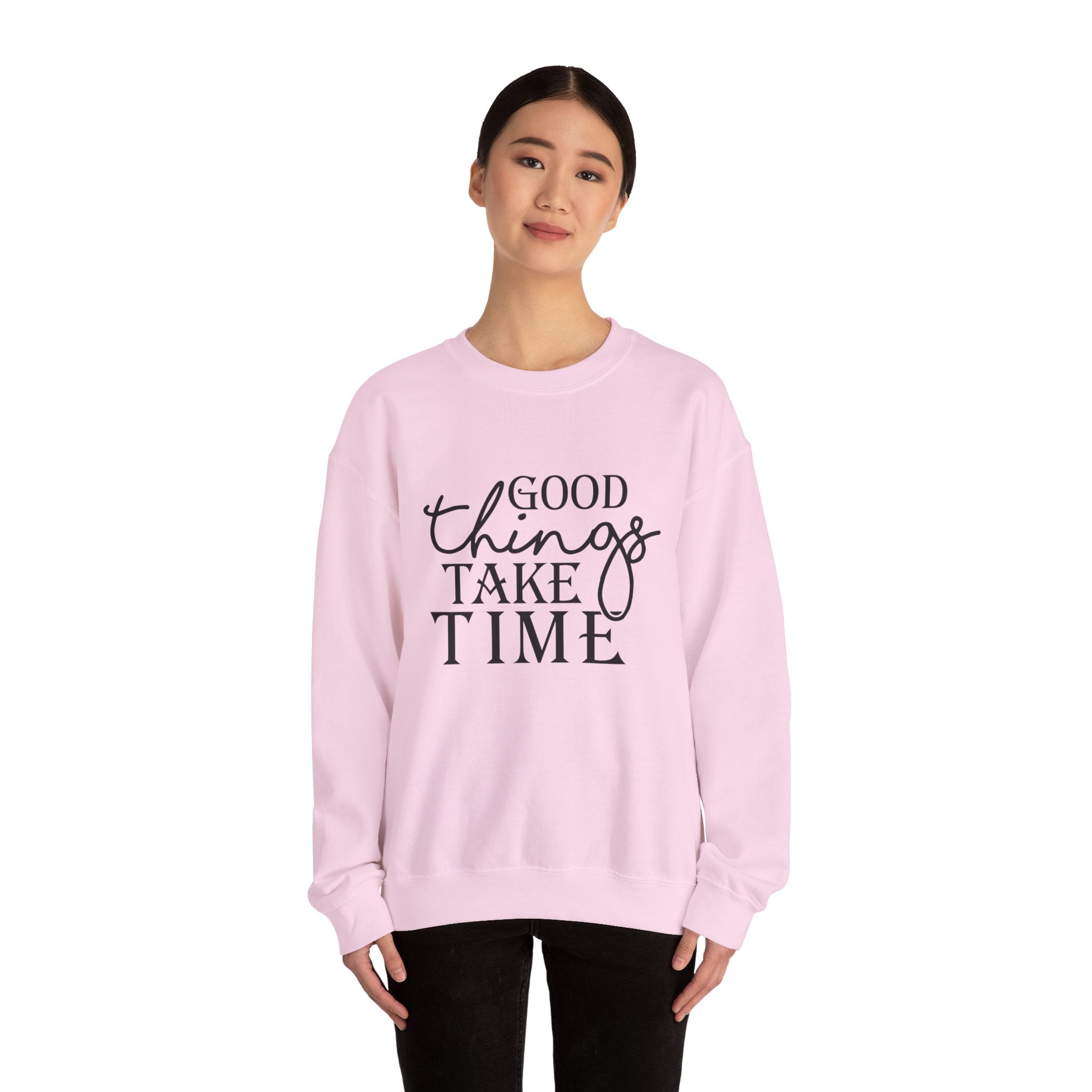 Good Things Take Time — Motivational Crewneck Sweatshirt