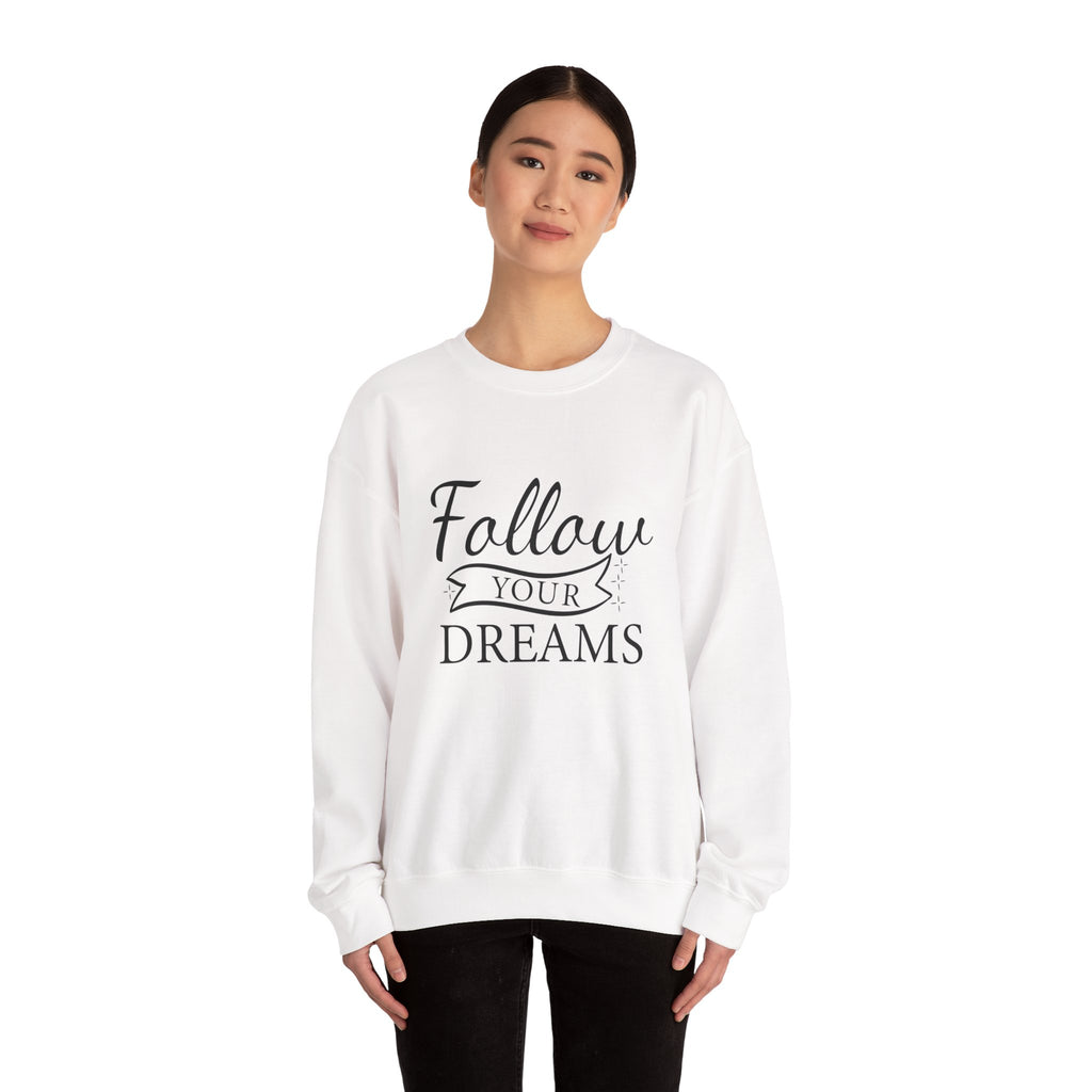 Follow Your Dreams - Motivational Crewneck Sweatshirt