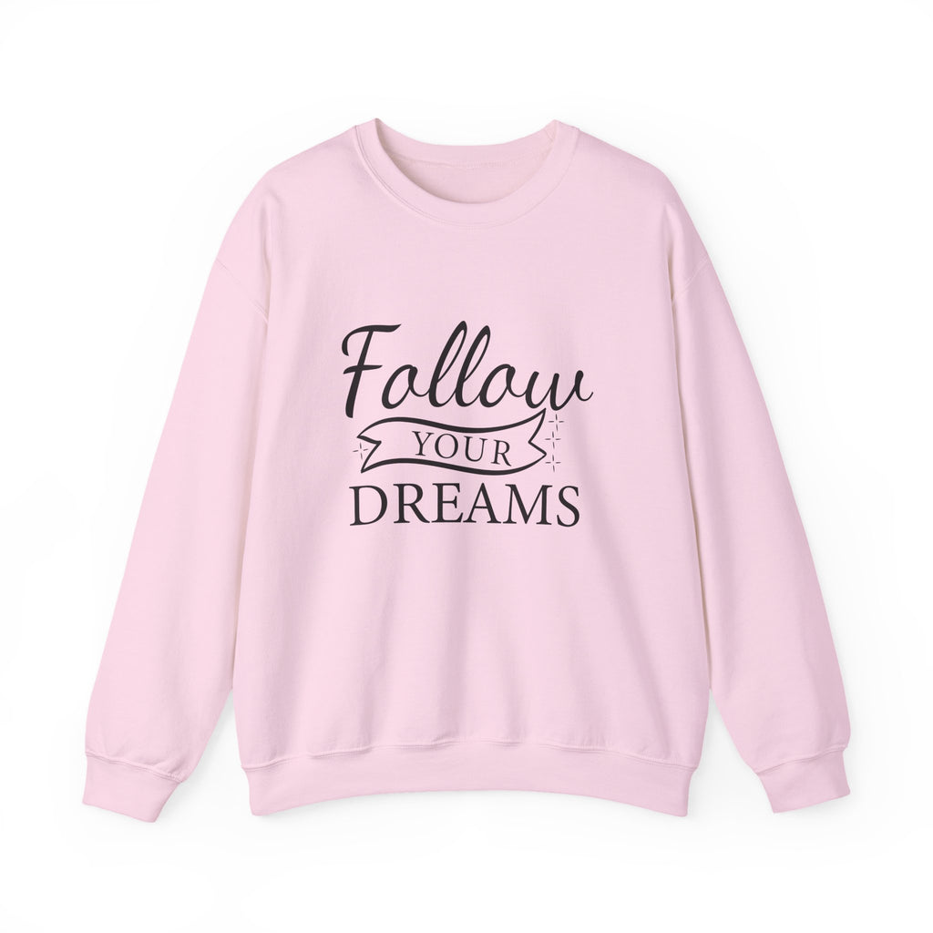 Follow Your Dreams - Motivational Crewneck Sweatshirt