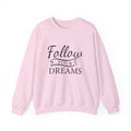 Follow Your Dreams - Motivational Crewneck Sweatshirt