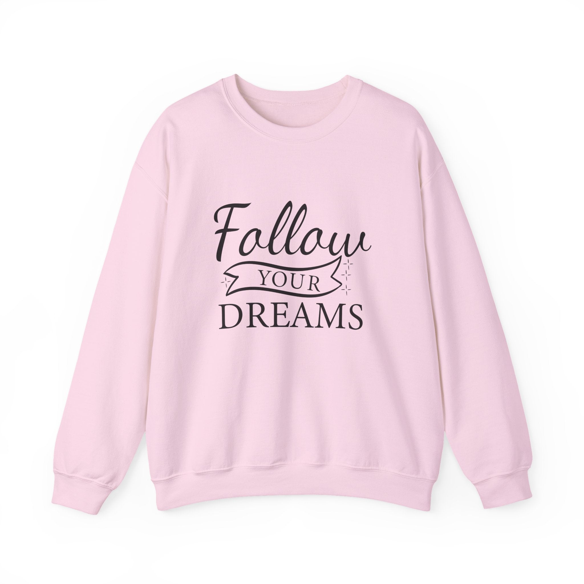 Follow Your Dreams - Motivational Crewneck Sweatshirt