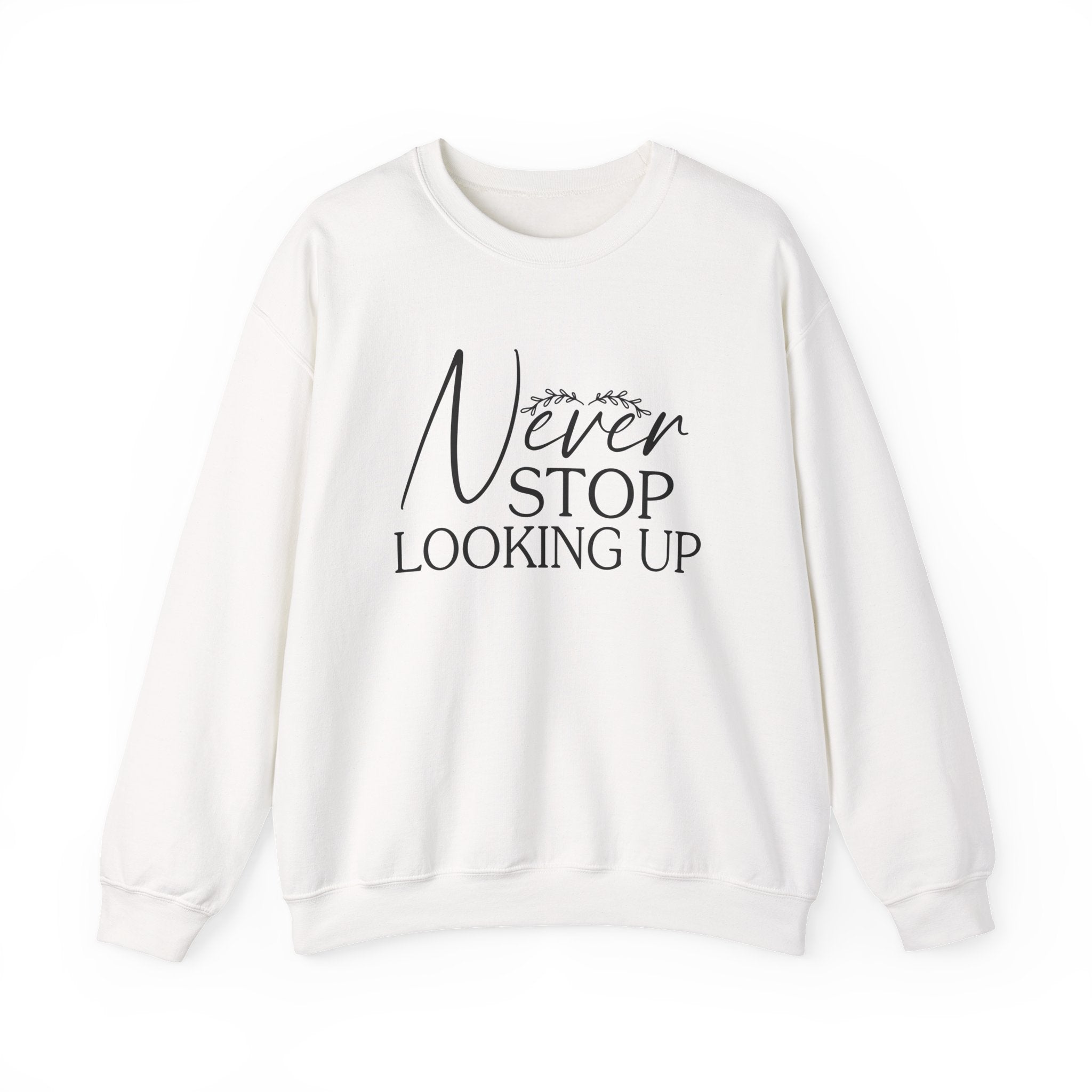 Never Stop Looking Up — Motivational Crewneck Sweatshirt
